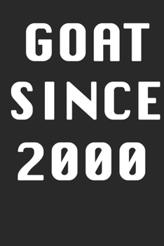 GOAT SINCE 2000  Notebook Birthday Gift: Lined Notebook / Journal Gift, 120 Pages, 6x9, Soft Cover, Matte Finish