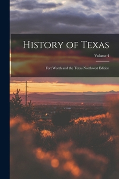 Paperback History of Texas; Fort Worth and the Texas Northwest Edition; Volume 4 Book