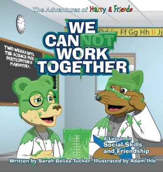 We Cannot Work Together: A lesson in Social Skills and Friendship