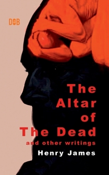 Paperback The Altar of The Dead And Other Writings Book