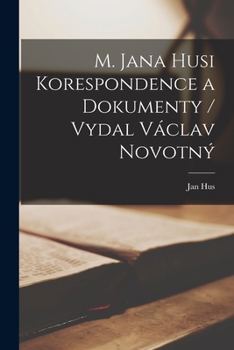 Paperback M. Jana Husi Korespondence a dokumenty / vydal Václav Novotný [Czech] Book