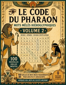 Paperback LE CODE DU PHARAON - Volume 2: 100 Grilles de Mots Mêlés en Hiéroglyphes avec Clé d'Alphabet et Solutions Completes [French] Book