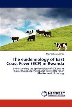 Paperback The Epidemiology of East Coast Fever (Ecf) in Rwanda Book