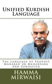 Paperback Unified Kurdish Language: The Language of Prophet Mahabad or Mahabhara And Zoroaster Book