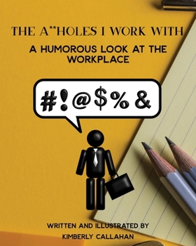 Paperback The A**holes I work with: A Humorous look at the workplace Book