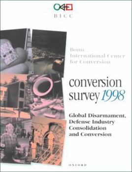 Paperback Conversion Survey 1998: Global Disarmament, Defense Industry Consolidation and Conversion Book