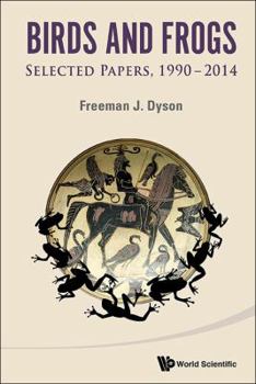 Paperback Birds and Frogs: Selected Papers of Freeman Dyson, 1990-2014 Book