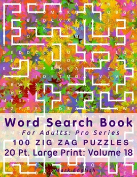 Paperback Word Search Book For Adults: Pro Series, 100 Zig Zag Puzzles, 20 Pt. Large Print, Vol. 18 Book