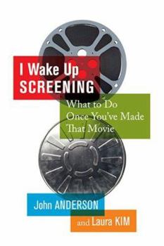 Paperback I Wake Up Screening: What to Do Once You've Made That Movie Book