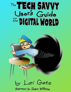 Paperback The Tech Savvy Users Guide to the Digital World Book