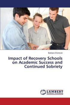Paperback Impact of Recovery Schools on Academic Success and Continued Sobriety Book