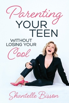 Paperback Parenting Your Teen Without Losing Your Cool: A Survival Guide to Get You Through The Teen Years, Alive Book