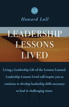 Paperback Leadership Lessons Lived: Strengthening the Foundation of Your Leadership Lessons Learned Book