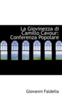 La Giovinezza di Camillo Cavour: Conferenza Popolare (Italian Edition)