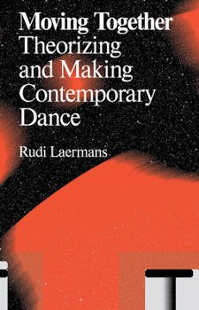 Paperback Moving Together: Making and Theorizing Contemporary Dance Book