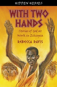 Paperback With Two Hands: True Stories of God at Work in Ethiopia Book
