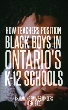 Paperback How Teachers Position Black Boys in Ontario's K-12 Schools Book