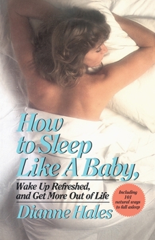 Paperback How to Sleep Like a Baby, Wake Up Refreshed, and Get More Out of Life Book