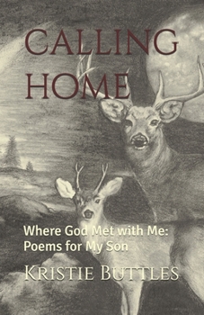 Paperback Calling Home: Where God Met with Me: Poems for My Son Book