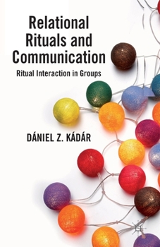 Paperback Relational Rituals and Communication: Ritual Interaction in Groups Book