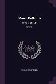 Paperback Mores Catholici: Or Ages of Faith; Volume 4 Book