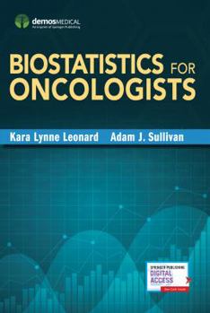 Biostatistics for Oncologists