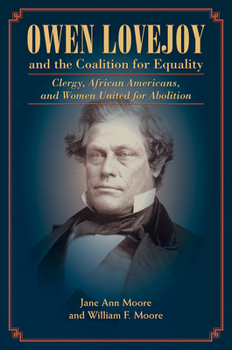 Hardcover Owen Lovejoy and the Coalition for Equality: Clergy, African Americans, and Women United for Abolition Book