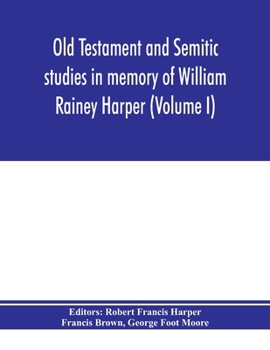 Paperback Old Testament and Semitic studies in memory of William Rainey Harper (Volume I) Book