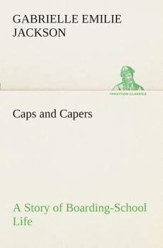 Paperback Caps and Capers A Story of Boarding-School Life Book