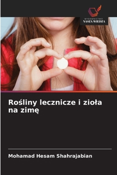 Rosliny lecznicze i ziola na zime (Polish Edition)