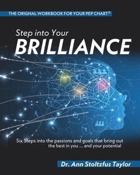 Paperback Step into Your Brilliance: Six Steps into the Passions and Goals that Bring Out the Best in You...and Your Potential Book