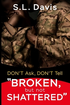 Paperback Don't Ask...Don't Tell: Broken, But Not Shattered Book