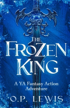 Paperback The Frozen King: A YA Fantasy Action Adventure Book