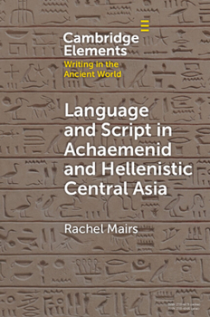 Paperback Language and Script in Achaemenid and Hellenistic Central Asia Book