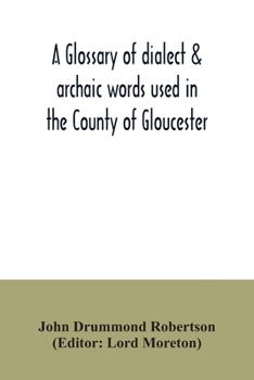 Paperback A glossary of dialect & archaic words used in the County of Gloucester Book