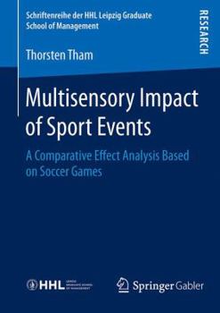 Paperback Multisensory Impact of Sport Events: A Comparative Effect Analysis Based on Soccer Games Book