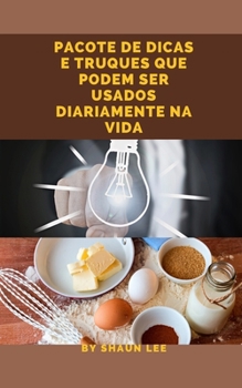 Pacote de Dicas E Truques Que Podem Ser Usados Diariamente Na Vida