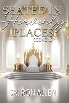 Paperback Seated in Heavenly Places: Book One Book