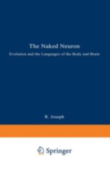 Paperback The Naked Neuron: Evolution and the Languages of the Body and Brain Book