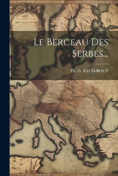 Paperback Le Berceau Des Serbes... [French] Book
