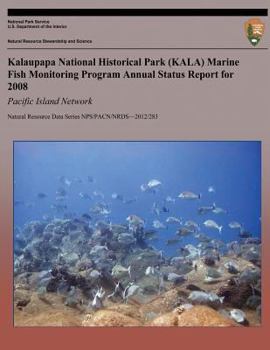 Paperback Kalaupapa National Historical Park (KALA) Marine Fish Monitoring Program Annual Status Report for 2008: Pacific Island Network Book