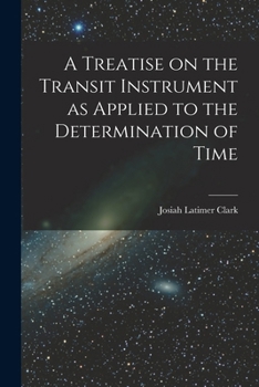 Paperback A Treatise on the Transit Instrument as Applied to the Determination of Time Book