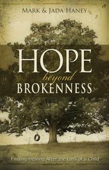 Paperback Hope Beyond Brokenness: Finding Healing After the Loss of a Child Book