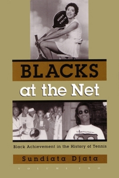 Hardcover Blacks at the Net: Black Achievement in the History of Tennis, Volume Two Book