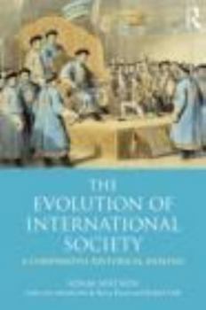 Paperback The Evolution of International Society: A Comparative Historical Analysis Reissue with a New Introduction by Barry Buzan and Richard Little Book