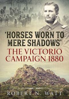 Hardcover 'Horses Worn to Mere Shadows': The Victorio Campaign 1880 Book