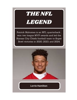 Paperback The NFL Legend: Patrick Mahomes is an NFL quarterback, won two league MVP awards and led the Kansas City Chiefs football team to Super Book
