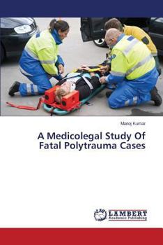 Paperback A Medicolegal Study of Fatal Polytrauma Cases Book