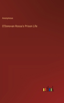 Hardcover O'Donovan Rossa's Prison Life Book