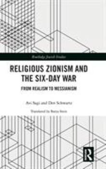 Hardcover Religious Zionism and the Six Day War: From Realism to Messianism Book